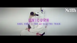 KARL KOKS ft. Electro Train & YAN - Unicorn (Ride Me Tonight)