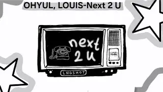 [1hour] OHYUL, LOUIS - Next 2 U