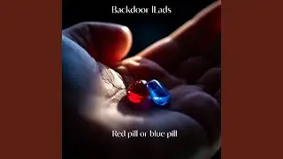 Red Pill or Blue Pill