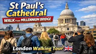 St Paul&rsquo;s Cathedral | Walk from Millennium Bridge | London Walking Tour