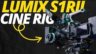 Rigging my LUMIX S1Rii into a Cine-Camera!
