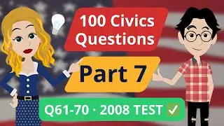 100 Civics Questions 2025 (2008 Test) - Learn Fast with Animated Practice - Part 7: (61-70)