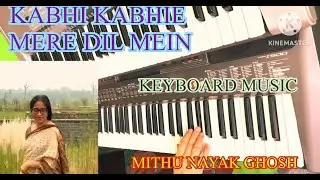 Kabhi Kabhie Mere Dil Mein - Instrumental - Keyboard Music - Mithu Nayak Ghosh