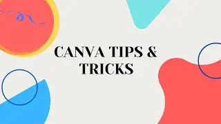 CANVA TIPS AND TRICKS 2021