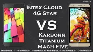 Compare Online Karbonn Titanium Mach Five VS Intex Cloud 4G Star Price, Specification, Review