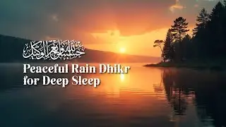 Peaceful Rain Meditation &ndash; Hasbunallah Wanikmal Wakil Dhikr for Deep Sleep & Inner Peace
