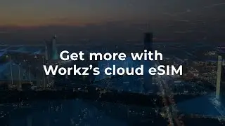 How can you do more with Workz&rsquo;s cloud eSIM solutions?
