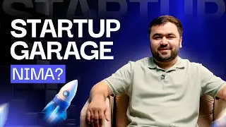 Startup Garage bu qanday loyiha? Startapchilarga qanday imkoniyatlarni taqdim etadi?