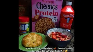 DAYS 3 ~ HEALTHY STRAWBERRY🍓CHEERIOS PROTEIN! CROISSANT WITH PEANUT BUTTER! @deirdreclemons5524​