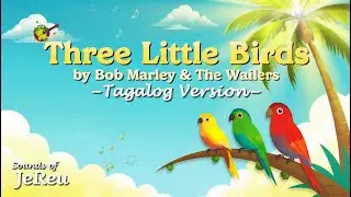 Three Little Birds (Tagalog Version) &ndash; Bob Marley & The Wailers | Sounds of JeReu
