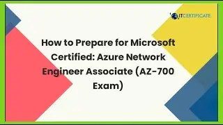 How to Prepare for Microsoft Certified Azure Network Engineer Associate (AZ 700 Exam)