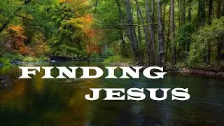 Would You Like to Know More About Jesus?  013  Finding Jesus &ndash; The Awesomeness of God