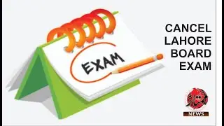 CANCEL LAHORE BOARD EXAM, UPDATE, DAILY MUMTAZ NEWS LAHORE.
