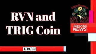 Update on RVN and what is TRIG Coin