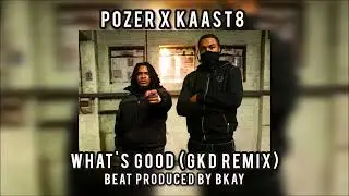 Pozer x Kasst 8 - What's Good (GKD Remix) (Prod. Bkay)