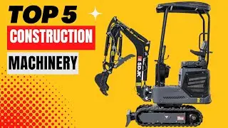 Top 5 BEST Construction Machinery of 2023