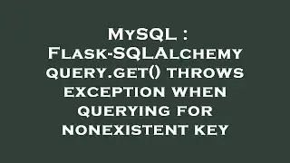MySQL : Flask-SQLAlchemy query.get() throws exception when querying for nonexistent key