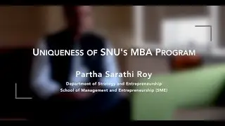 Uniqueness of SNU's MBA Program - Partha Sarathi Roy