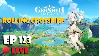 Genshin Impact Live Ep123 - Rolling Crossfire