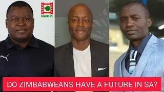 Do Zimbabweans have a future in South Africa? Guests : Adv Simba Chitando