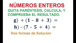 (g, h) Adici&oacute;n de Enteros. Ejercicios con un  Par&eacute;ntesis (Quitar Par&eacute;ntesis) Dos formas de Soluci&oacute;n.