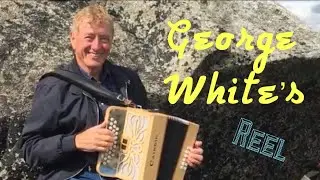 George White&rsquo;s (upside down) - Irish traditional reel on button accordion