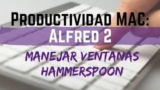 Productividad en MAC: Alfred 2 Manejar ventanas hammerspoon