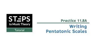 Practice 11.8A. Writing Pentatonic Scales