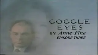 GOGGLE EYES EPISODE THREE