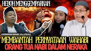 ORANG TUA NABI MASUK NERAKA KATA KELOMPOK WAHABI, LANGSUNG DI BANTAH SAMA USTADZ INI