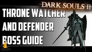 Throne Watcher and Defender Boss Guide for Dark Souls 2