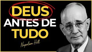 O Segredo de Colocar Deus Antes de Qualquer Coisa | Napoleon Hill