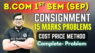B.COM 1ST SEM SEP | FA-1 Consignment | Cost price  | 15 MARKS PROBLEMS SOLVING