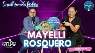 MAYELLI ROSQUERO, Campeona Mundial de Boxeo | Si te late pues date| Vianney Duarte | CAP 19