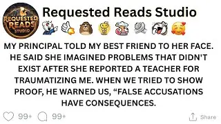 [FULL STORY] My principal told my best friend to her face. He said she imagined problems.