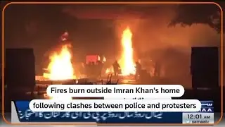 Fires after police clash with protesters outside home of Imran Khan