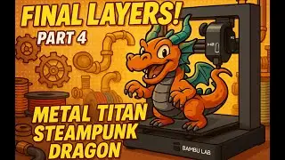 Part 4 &ndash; Final Finish! 🐉 Completing the Steampunk Dragon Print | Bambu H2D x STLFLIX