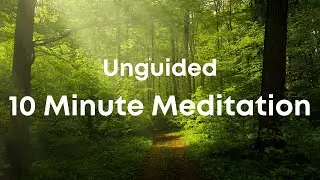 10 Min Meditation - Unguided With Ambient, Relaxing Music | Start You Day Right
