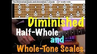 Guitar Theory Part 23: Diminished, Half-Whole and Whole-Tone Scales and when to use them.
