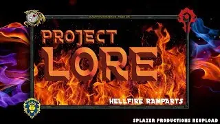 Project Lore - Episode 1: Hellfire Ramparts