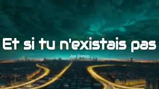 Joe Dassin - Et si tu n'existais pas (Paroles/Lyrics)