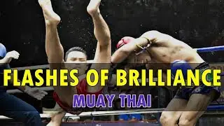 Muay Thai - Flashes of Brilliance (Skills Highlight)