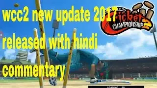 Wcc2 new update 2017 released in hindi commentary