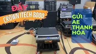 CROWN ITECH 8000 test Gửi AE Thanh H&oacute;a ll Cao JBL