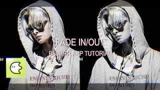 Fade In/Out Tutorial on Blurrr App! | sophi⁷