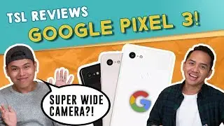 Обзоры TSL: Google Pixel 3!