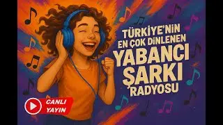 🔴 CANLI RADYO : 🎵 En G&uuml;zel Yabancı Şarkılar 🎵