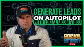 Generate Leads on Autopilot With Social Media Video in 2026