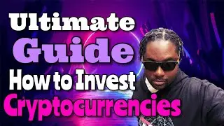 Ultimate Guide on How To Invest In Cryptocurrencies