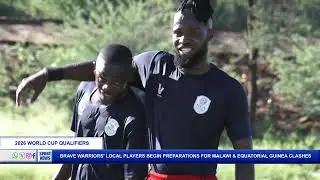 BRAVE WARRIORS' LOCAL PLAYERS BEGIN PREPARATIONS FOR MALAWI & EQUATORIAL GUINEA CLASHES